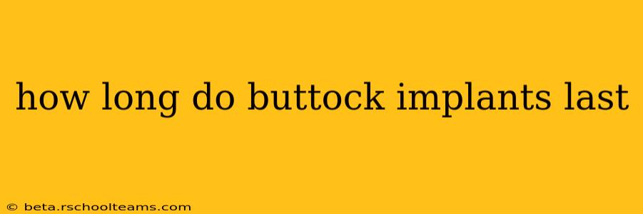 how long do buttock implants last