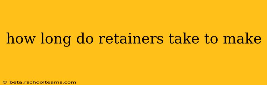 how long do retainers take to make