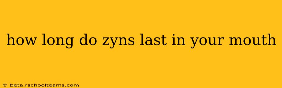 how long do zyns last in your mouth