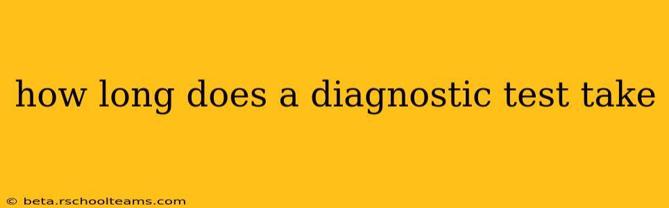 how long does a diagnostic test take