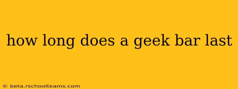 how long does a geek bar last
