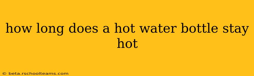 how long does a hot water bottle stay hot