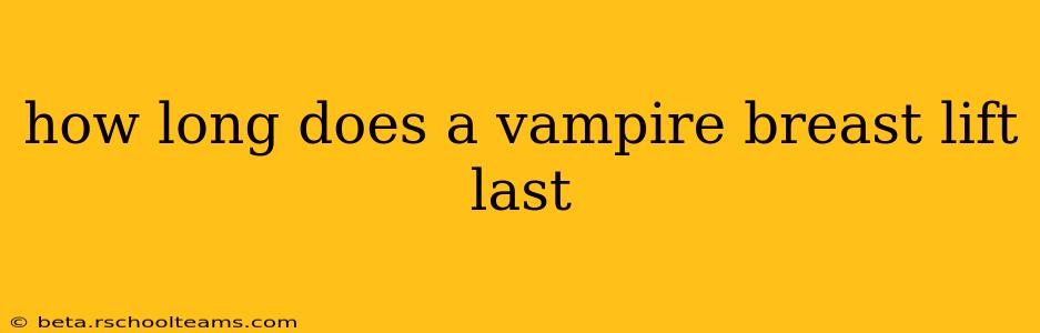 how long does a vampire breast lift last