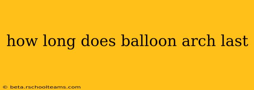 how long does balloon arch last