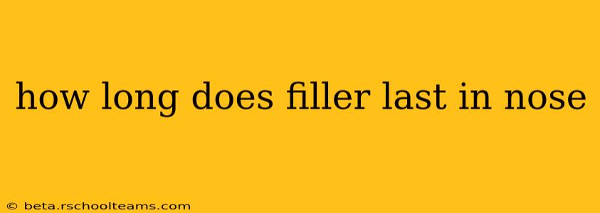 how long does filler last in nose