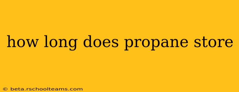 how long does propane store