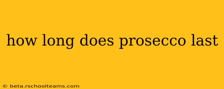 how long does prosecco last