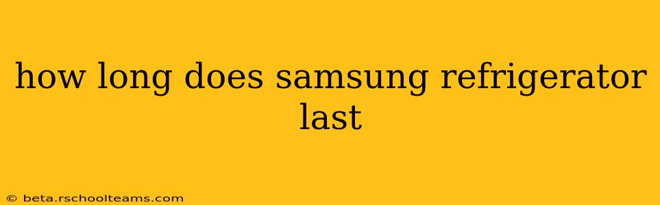 how long does samsung refrigerator last