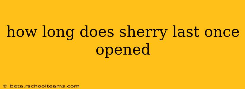 how long does sherry last once opened