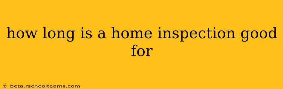 how long is a home inspection good for