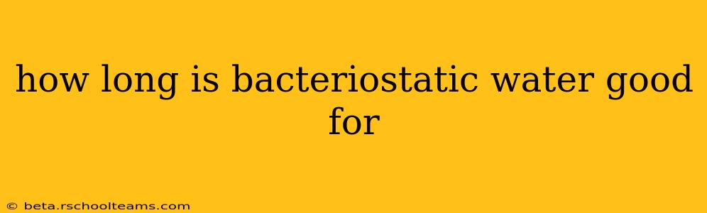 how long is bacteriostatic water good for