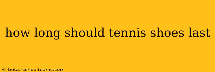 how long should tennis shoes last