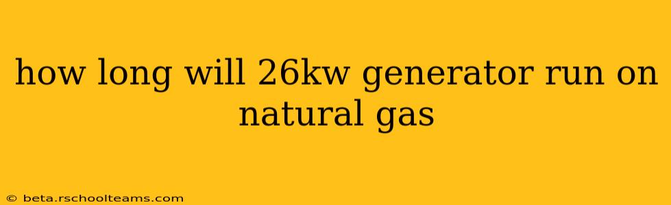 how long will 26kw generator run on natural gas