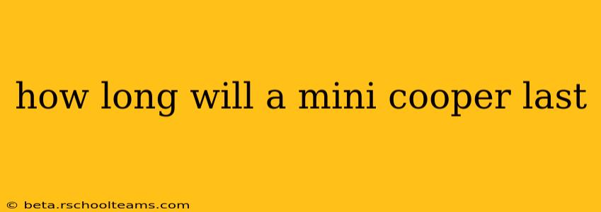 how long will a mini cooper last