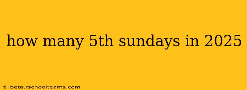 how many 5th sundays in 2025