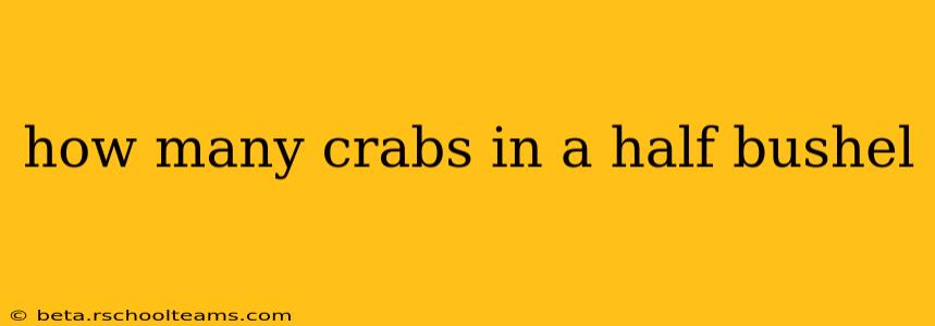 how many crabs in a half bushel
