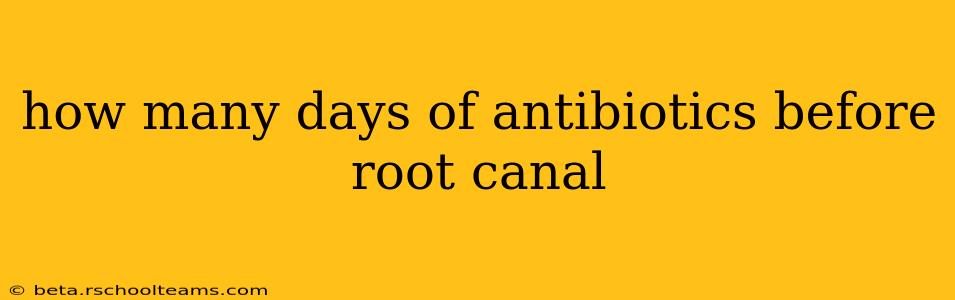 how many days of antibiotics before root canal
