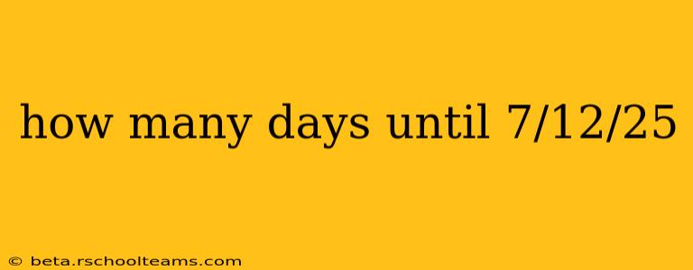 how many days until 7/12/25
