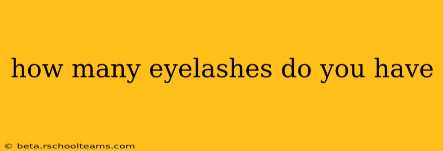 how many eyelashes do you have