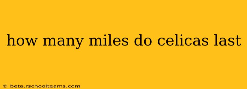 how many miles do celicas last