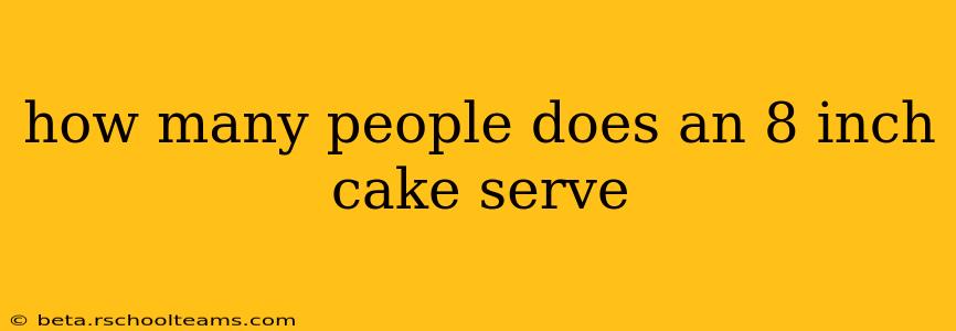 how many people does an 8 inch cake serve