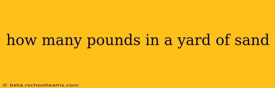 how many pounds in a yard of sand