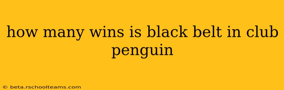 how many wins is black belt in club penguin