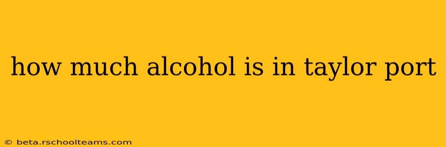 how much alcohol is in taylor port
