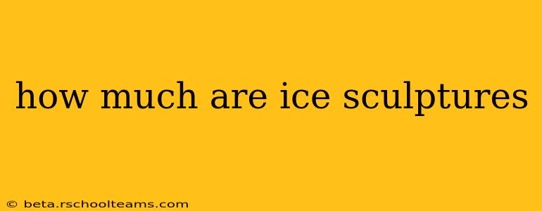 how much are ice sculptures