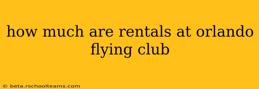 how much are rentals at orlando flying club