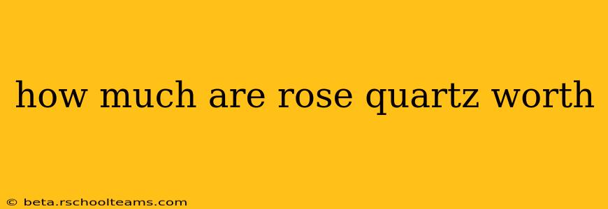 how much are rose quartz worth
