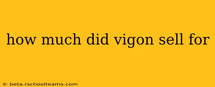 how much did vigon sell for