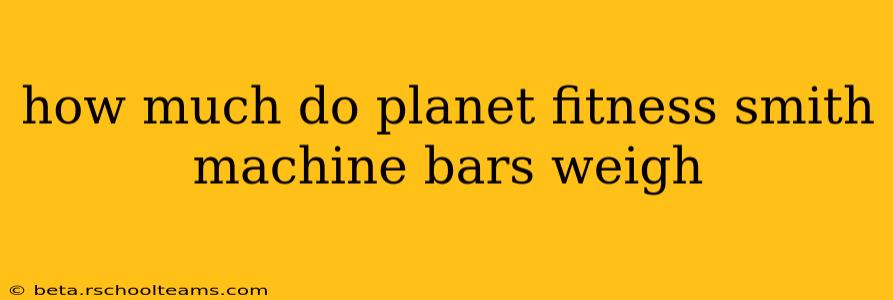 how much do planet fitness smith machine bars weigh