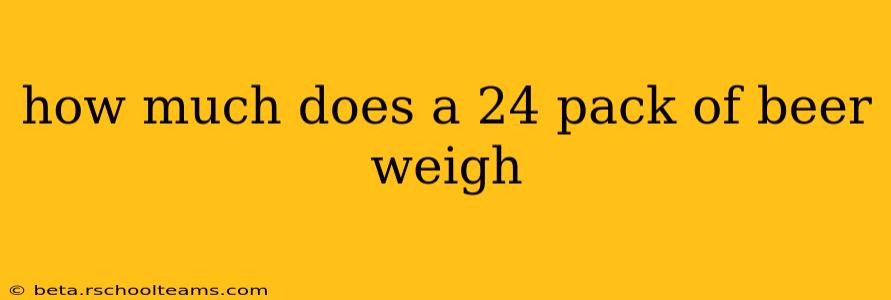 how much does a 24 pack of beer weigh