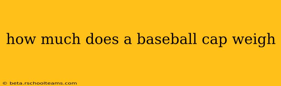 how much does a baseball cap weigh