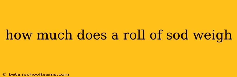 how much does a roll of sod weigh