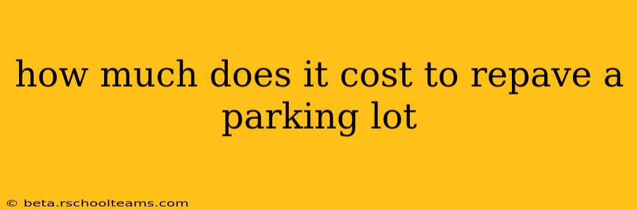 how much does it cost to repave a parking lot
