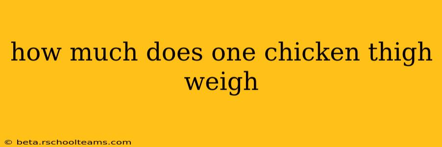 how much does one chicken thigh weigh