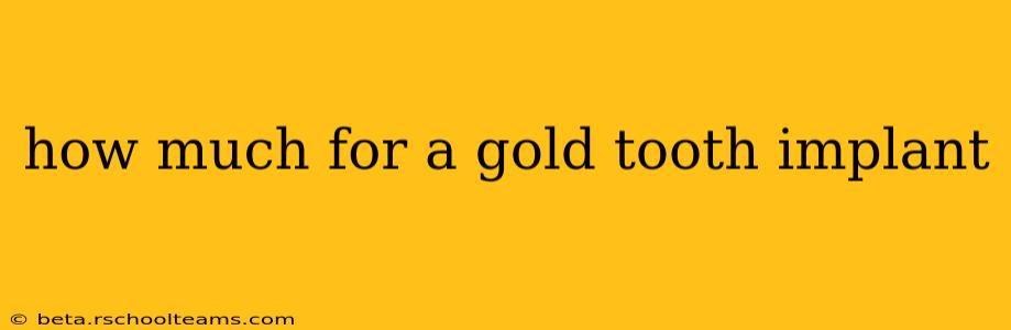 how much for a gold tooth implant