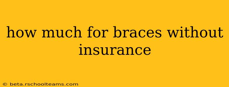 how much for braces without insurance
