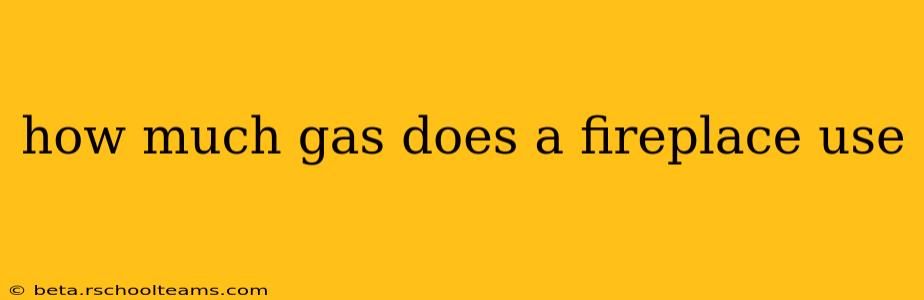 how much gas does a fireplace use