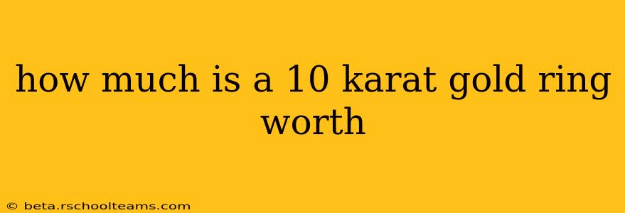 how much is a 10 karat gold ring worth