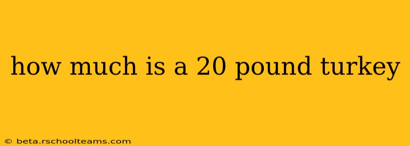 how much is a 20 pound turkey