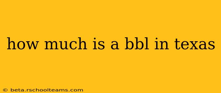 how much is a bbl in texas