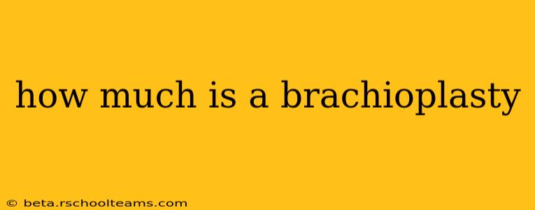how much is a brachioplasty