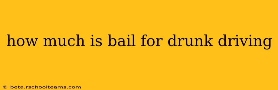 how much is bail for drunk driving