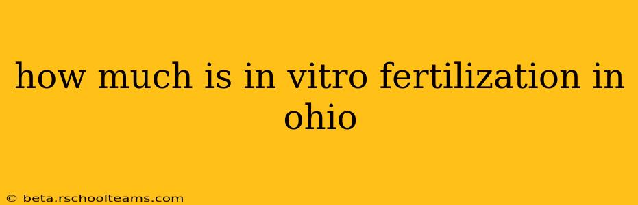 how much is in vitro fertilization in ohio