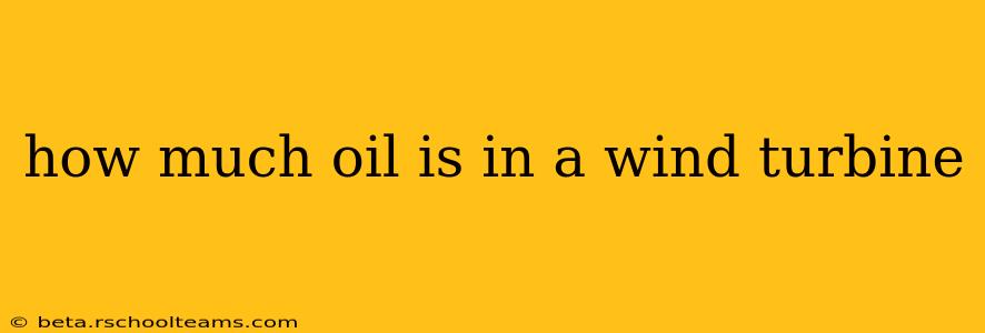 how much oil is in a wind turbine