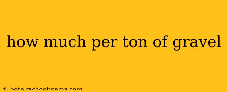 how much per ton of gravel