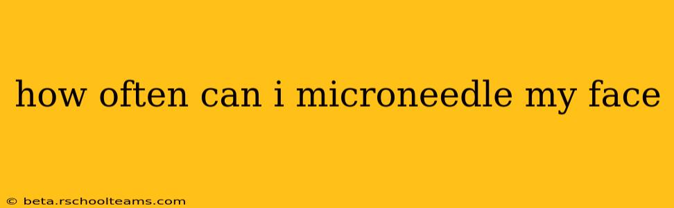 how often can i microneedle my face